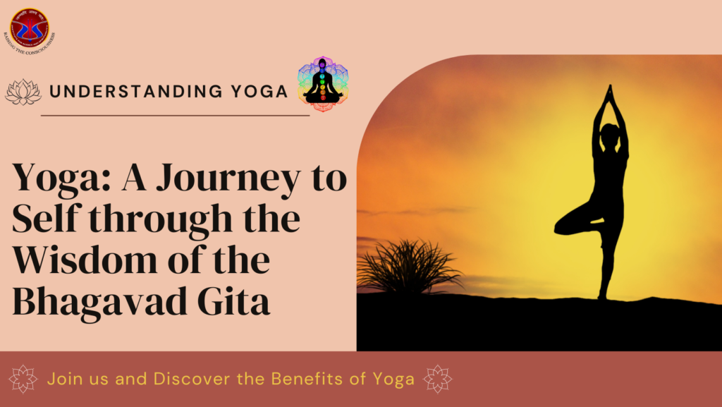 Yoga: A Journey to Self through the Wisdom of the Bhagavad Gita 