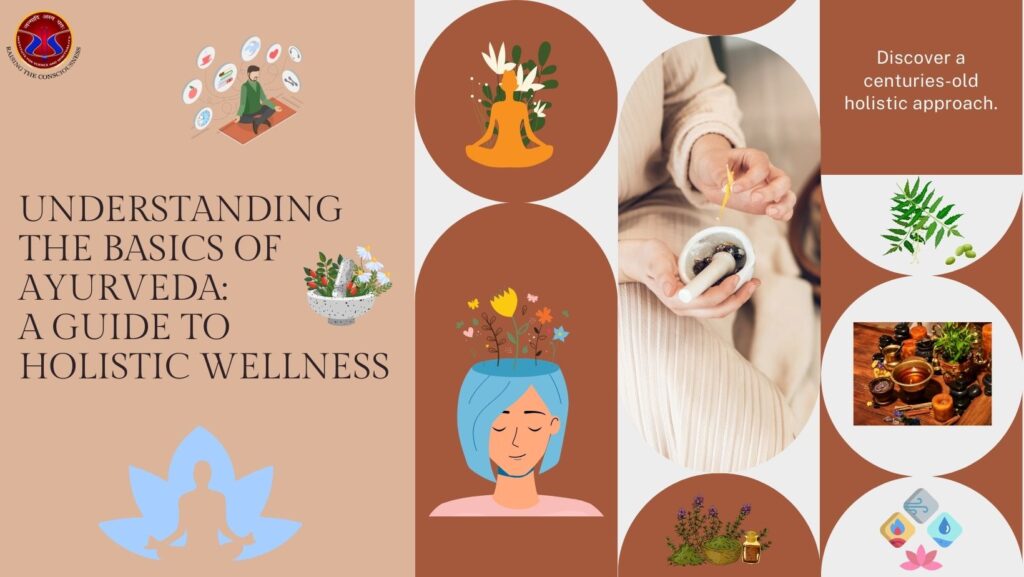 Understanding the Basics of Ayurveda: A Guide to Scientific Holistic Wellness 